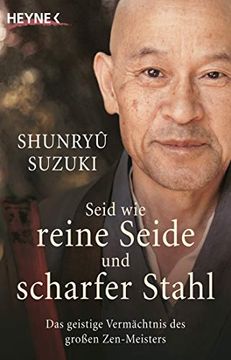 portada Seid wie Reine Seide und Scharfer Stahl: Das Geistige Vermächtnis des Großen Zen-Meisters (en Alemán)
