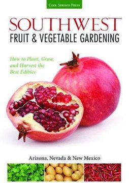portada Southwest Fruit & Vegetable Gardening: Plant, Grow, and Harvest the Best Edibles - Arizona, Nevada & New Mexico (Fruit & Vegetable Gardening Guides) (in English)
