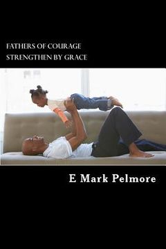 portada Fathers of Courage: strengthened by grace (en Inglés)