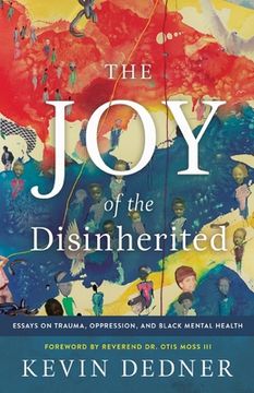 portada The Joy of the Disinherited: Essays on Trauma, Oppression, and Black Mental Health (en Inglés)