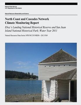 portada North Coast and Cascades Network Climate Monitoring Report: Ebey's Landing National Historical Reserve and San Juan Island National Historical Park; W (en Inglés)