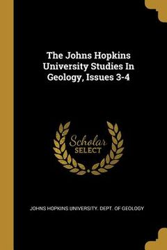 portada The Johns Hopkins University Studies In Geology, Issues 3-4 (in English)