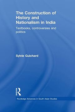 portada The Construction of History and Nationalism in India (Routledge Advances in South Asian Studies) (en Inglés)