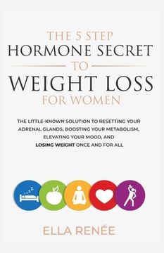 portada The 5 Step Hormone Secret To Weight Loss For Women (en Inglés)