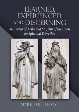 portada Learned, Experienced, and Discerning: St. Teresa of Avila and st. John of the Cross on Spiritual Direction (en Inglés)