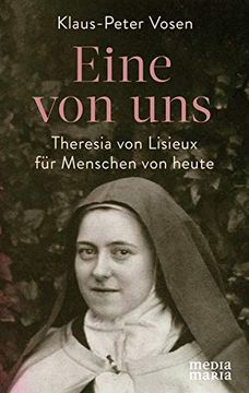 portada Eine von Uns: Theresia von Lisieux für Menschen von Heute: Theresia von Lisieux fr Menschen von Heute (en Alemán)