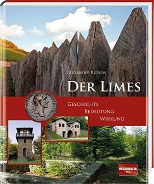 portada Der Limes: Geschichte - Bedeutung - Wirkung (en Alemán)