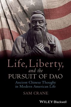 portada Life, Liberty, and the Pursuit of Dao: Ancient Chinese Thought in Modern American Life 