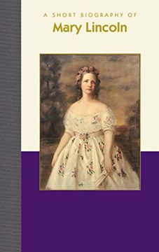 portada A Short Biography of Mary Lincoln (White House Collection) (en Inglés)