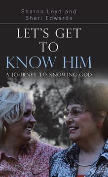 portada Let's Get to Know Him: A Journey to Knowing God (en Inglés)