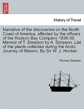 portada narrative of the discoveries on the north coast of america, effected by the officers of the hudson bay company 1836-39. memoir of t. simpson by a. sim (in English)