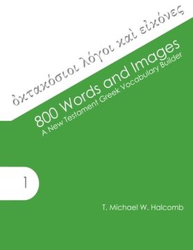 portada 800 Words and Images: A New Testament Greek Vocabulary Builder (AGROS) (en Inglés)