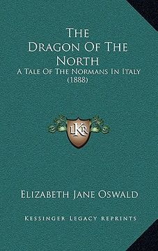 portada the dragon of the north: a tale of the normans in italy (1888) (en Inglés)