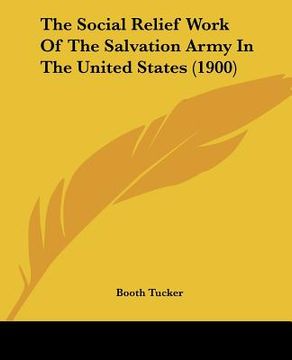 portada the social relief work of the salvation army in the united states (1900) (en Inglés)
