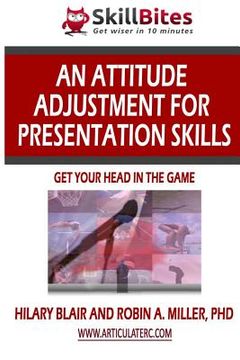 portada An Attitude Adjustment for Presentation Skills: Get Your Head in the Game (in English)