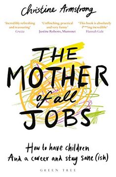 portada The Mother of all Jobs: How to Have Children and a Career and Stay Sane(Ish) (en Inglés)