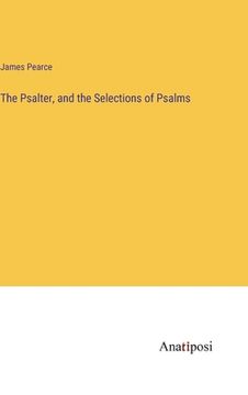 portada The Psalter, and the Selections of Psalms (en Inglés)