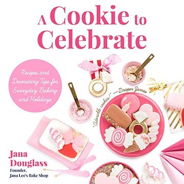 portada A Cookie to Celebrate: Recipes and Decorating Tips for Everyday Baking and Holidays (in English)