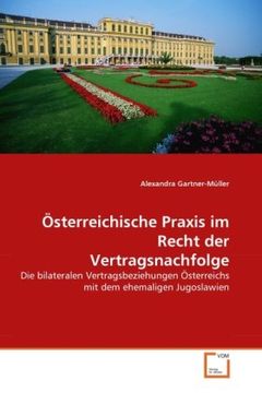 portada Österreichische Praxis im Recht der Vertragsnachfolge: Die bilateralen Vertragsbeziehungen Österreichs mit dem ehemaligen Jugoslawien