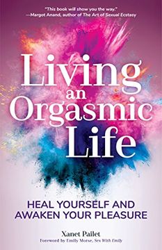 portada Living an Orgasmic Life: Heal Yourself and Awaken Your Pleasure (en Inglés)