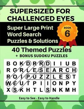 portada SUPERSIZED FOR CHALLENGED EYES, Book 6: Super Large Print Word Search Puzzles (in English)