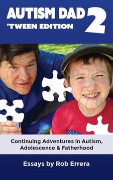 portada Autism Dad 2: 'Tween Edition: Continuing Adventures in Autism, Adolescence, and Fatherhood (en Inglés)