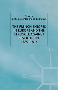 portada The French Emigres in Europe and the Struggle Against Revolution, 1789-1814 (en Inglés)