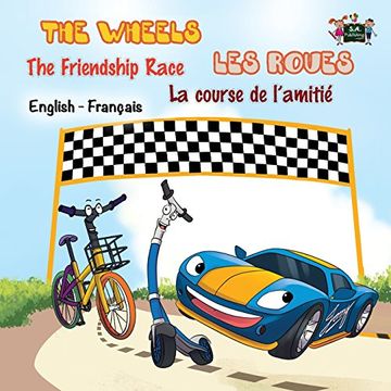 portada The Wheels: The Friendship Race Les Roues: La course de l'amitié  : English French Bilingual Edition (English French Bilingual Collection)
