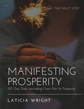 portada Manifesting Prosperity: 100 Day Daily Journaling From Pain To Prosperity (en Inglés)