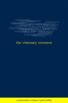 portada The Visionary Moment: A Postmodern Critique (Suny Series in Postmodern Culture) (in English)