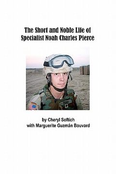 portada the short and noble life of specialist noah charles pierce (en Inglés)