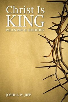 portada Christ Is King: Paul's Royal Ideology