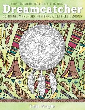 portada Native American Inspired Coloring Book: Dreamcatcher: 50 Tribal Mandalas, Patterns & Detailed Designs (in English)