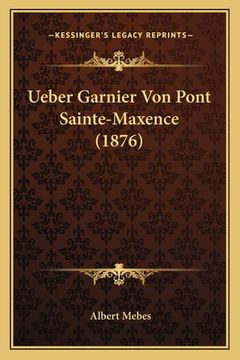 portada Ueber Garnier Von Pont Sainte-Maxence (1876) (en Alemán)
