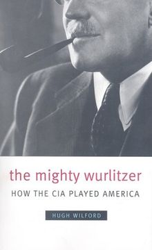 portada The Mighty Wurlitzer: How the cia Played America (in English)