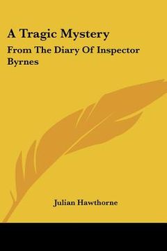 portada a tragic mystery: from the diary of inspector byrnes