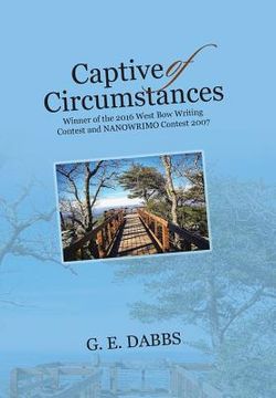 portada Captive of Circumstances: Winner of the 2016 West Bow Writing Contest and NANOWRIMO Contest 2007 (en Inglés)
