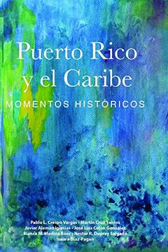 portada Puerto Rico y el Caribe (Volumen 1): Momentos Históricos (in Spanish)