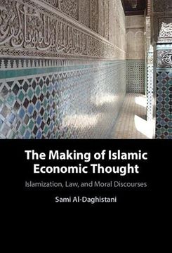 portada The Making of Islamic Economic Thought: Islamization, Law, and Moral Discourses (en Inglés)