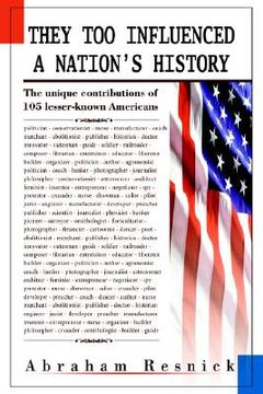 portada they too influenced a nation's history: the unique contributions of 105 lesser-known americans