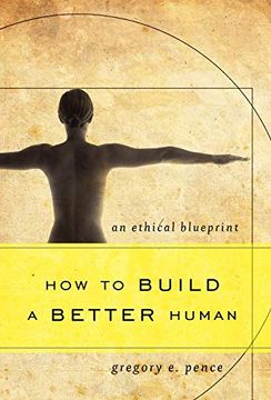 portada How to Build a Better Human: An Ethical Blueprint (in English)