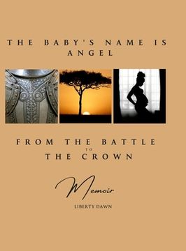 portada The Baby's Name is Angel: From the Battle to the Crown (en Inglés)