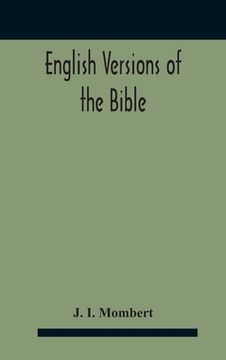 portada English Versions Of The Bible: A Hand-Book: With Copious Examples Illustrating The Ancestry And Relationship Of The Several Versions, And Comparative (en Inglés)