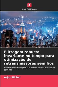 portada Filtragem robusta invariante no tempo para otimização de retransmissores sem fios (en Portugués)