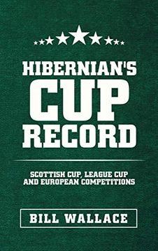 portada Hibernian'S cup Record: Scottish Cup, League cup and European Competitions (en Inglés)