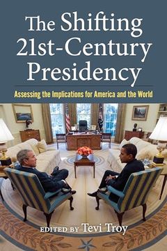 portada The Shifting Twenty-First-Century Presidency: Assessing the Implications for America and the World (en Inglés)