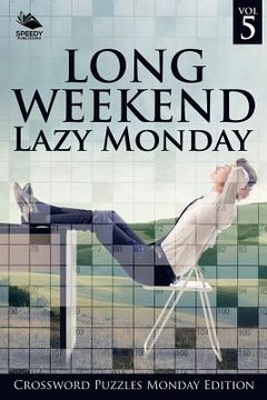 portada Long Weekend Lazy Monday Vol 5: Crossword Puzzles Monday Edition (en Inglés)