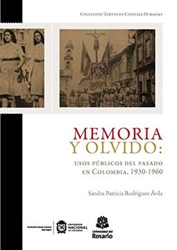 portada Memoria y olvido: usos públicos del pasado en Colombia, 1930-1960 (Textos de Ciencias Humanas nº 2) (Spanish Edition)