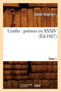 portada L'Enfer: Poèmes En XXXIV. Tome 1 (Éd.1867) (en Francés)