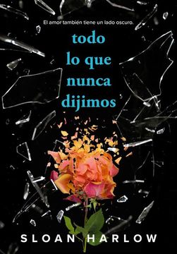portada Todo lo que Nunca Dijimos. El Amor También Tiene un Lado Oscuro